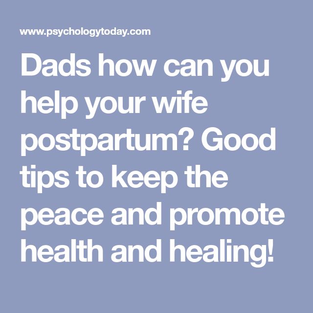 Dads how can you help your wife postpartum? Good tips to keep the peace ...